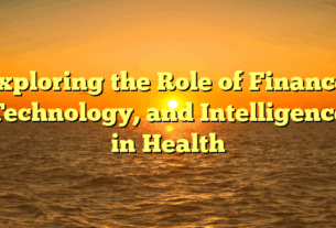 Exploring the Role of Finance, Technology, and Intelligence in Health
