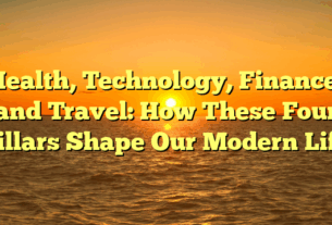 Health, Technology, Finance, and Travel: How These Four Pillars Shape Our Modern Life