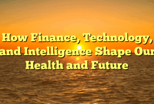 How Finance, Technology, and Intelligence Shape Our Health and Future