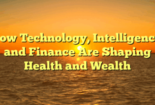 How Technology, Intelligence, and Finance Are Shaping Health and Wealth