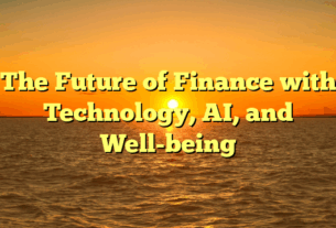 The Future of Finance with Technology, AI, and Well-being
