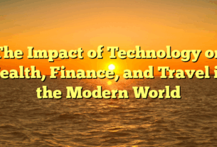 The Impact of Technology on Health, Finance, and Travel in the Modern World