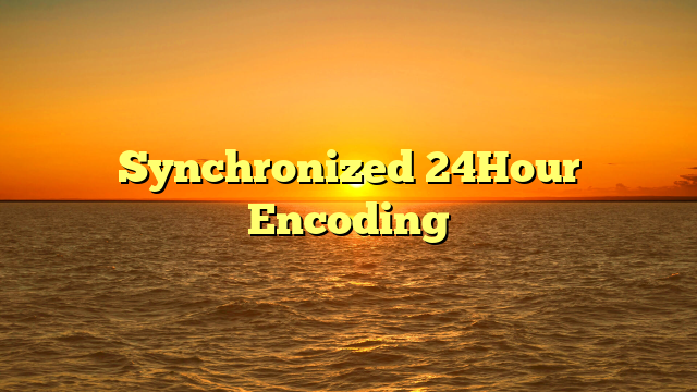 Synchronized 24Hour Encoding