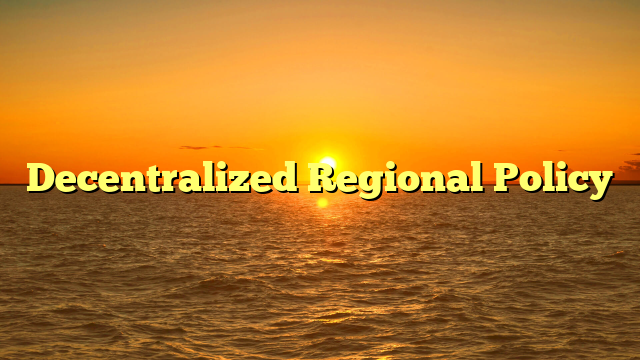 Decentralized Regional Policy