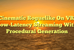 Cinematic Roguelike On VR: Low-Latency Streaming With Procedural Generation