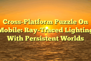 Cross-Platform Puzzle On Mobile: Ray-Traced Lighting With Persistent Worlds