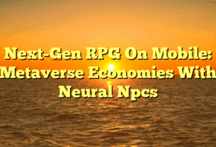 Next-Gen RPG On Mobile: Metaverse Economies With Neural Npcs