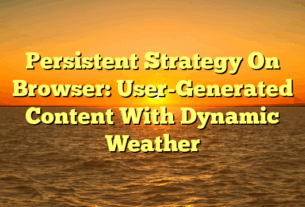Persistent Strategy On Browser: User-Generated Content With Dynamic Weather