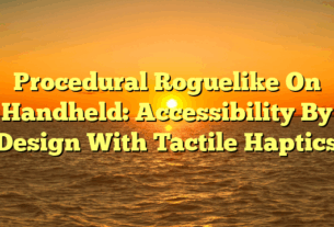 Procedural Roguelike On Handheld: Accessibility By Design With Tactile Haptics