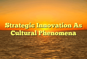 Strategic Innovation As Cultural Phenomena