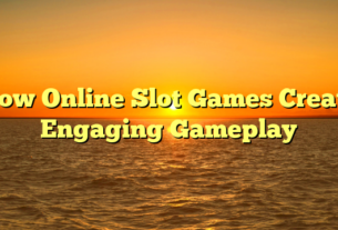 How Online Slot Games Create Engaging Gameplay