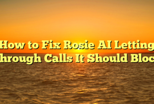How to Fix Rosie AI Letting Through Calls It Should Block
